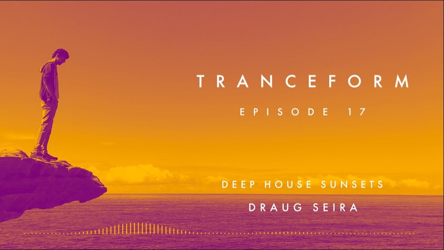 Tranceform 17 — Deep House Sunsets